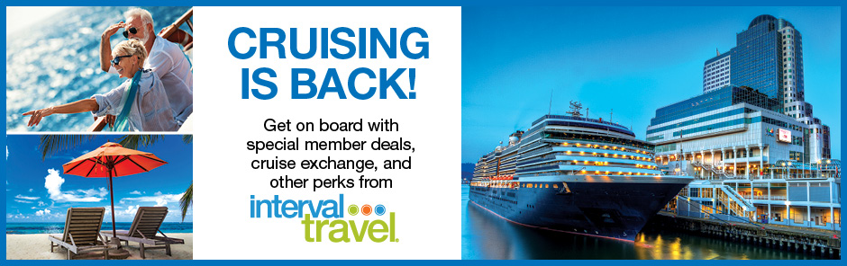 Cruising is Back! Get on board with special member deals, cruise exchange, and other perks form Interval Travel.
